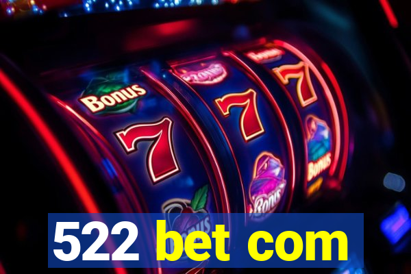 522 bet com